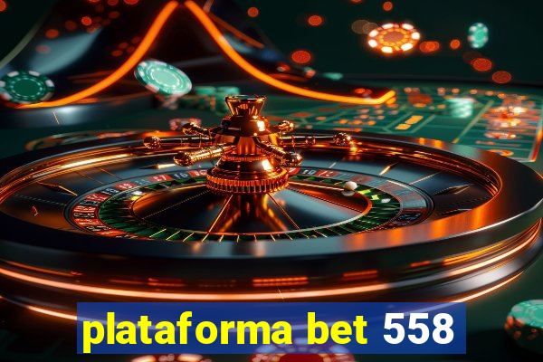 plataforma bet 558